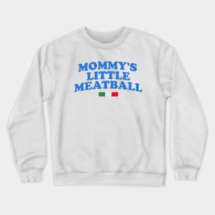 Mommy's Little Meatball Italian Ironic Funny Meme Unisex Crewneck Sweatshirt